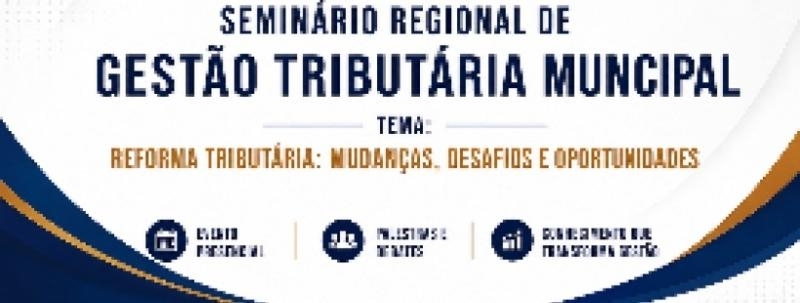 Evento: VIII SEMINÁRIO REGIONAL DE GESTÃO TRIBUTÁRIA MUNICIPAL