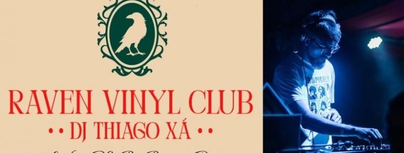 Raven Vinyl Club: TODAS AS QUARTAS com DJ Thiago XÁ