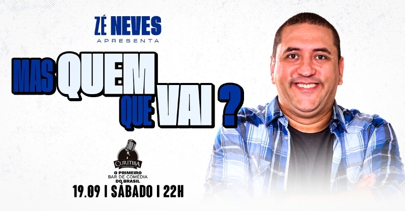 Evento: ZÉ NEVES - MAS QUEM QUE VAI