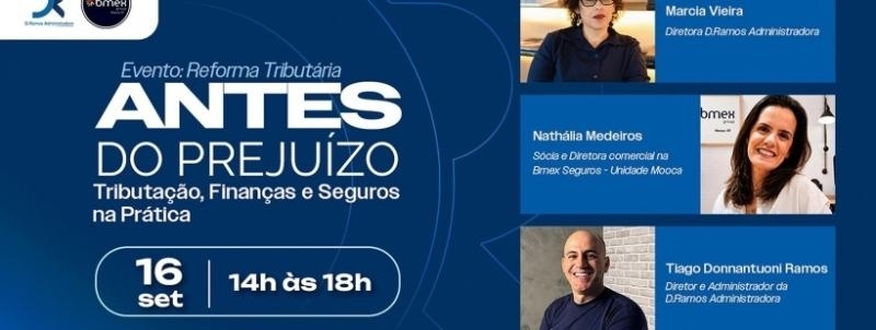 Evento: Reforma Tributária: ANTES DO PREJUÍZO. Tributação, Finanças e Seguros.