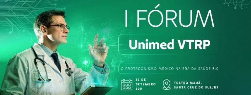 Evento: I Fórum Unimed VTRP | O Protagonismo Médico na Era da Saúde 5.0