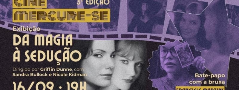 Evento: Cine Mercure-se | "Da Magia à Sedução" + bate-papo com a bruxa Franciele Martins