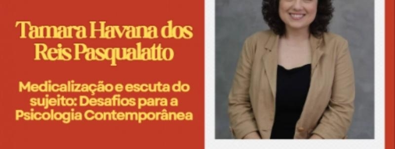 Ingresso Unitário -  Medicalização e escuta do sujeito: Desafios para a Psicologia Contemporânea