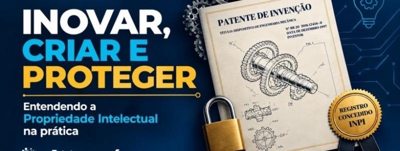 INOVAR, CRIAR E PROTEGER!