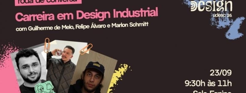Evento: Carreira em Design Industrial, com Guilherme, Felipe e Marlon