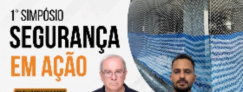 Evento: 1°SIMPÓSIO SEGURANÇA EM AÇÃO - NR-35 E NBR 17152 (SPIQ)