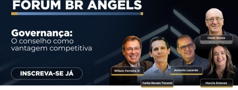 Evento: Fórum BR Angels |  Governança: O conselho como vantagem competitiva
