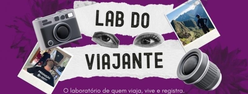 Evento: LAB DO VIAJANTE  | O laboratório de quem viaja, vive e registra.