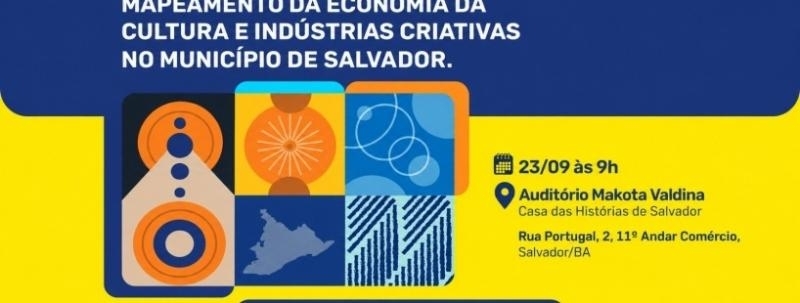 Lançamento do Mapeamento da Economia da Cultura e Indústrias Criativas no Município de Salvador