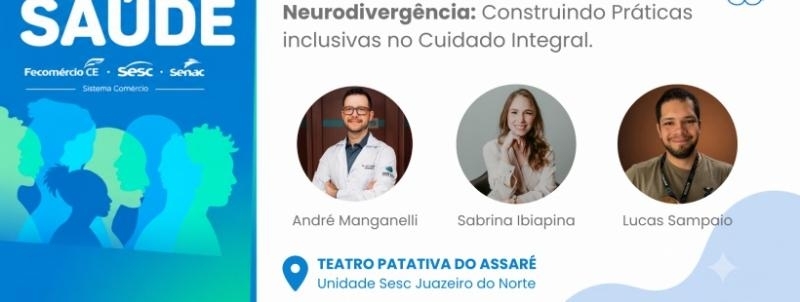 Evento: SEMINÁRIO DE SAÚDE JUAZEIRO - NEURODIVERGÊNCIA: CONSTRUINDO PRÁTICAS INCLUSIVAS NO CUIDADO INTEGRAL