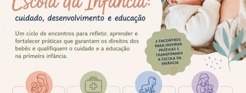 3º Encontro: Ciclo Formativo "Bebês na Escola da Infância: cuidado, desenvolvimento e educação"