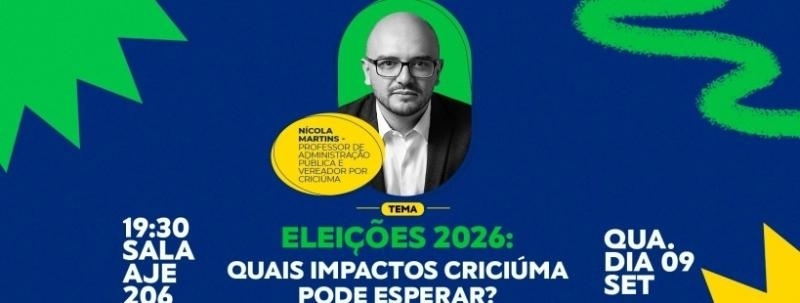 Evento: Eleições 2026: Quais Impactos Criciúma Pode Esperar? | com Nícola Martins