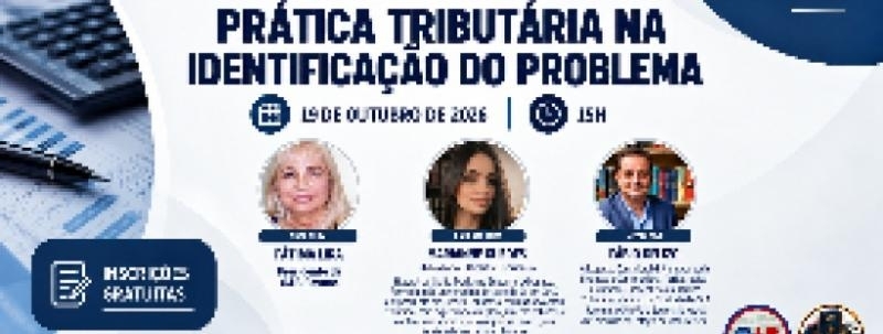 Evento: PALESTRA | PRÁTICA TRIBUTÁRIA NA IDENTIFICAÇÃO DO PROBLEMA