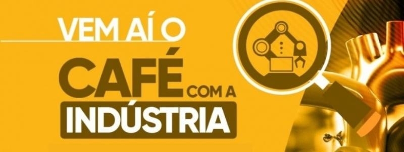 Evento: CAFÉ COM A INDÚSTRIA