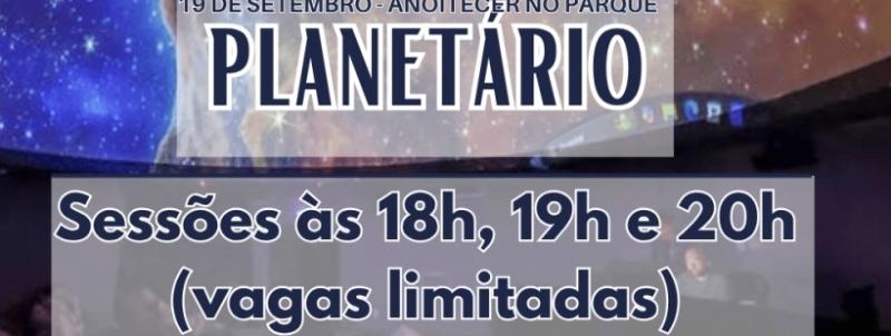 Evento: 20h - Planetário (Anoitecer no Parque)