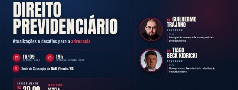 DIREITO PREVIDENCIÁRIO: Atualizações e Desafios para a Advocacia.