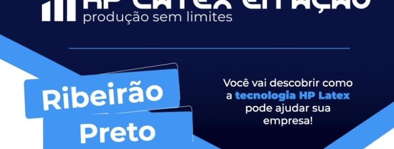 HP Latex em Ação|Ribeirão Preto - SP