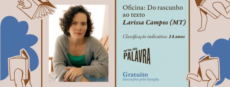 Circuito Literário: Oficina: Do rascunho ao texto - Larissa Campos