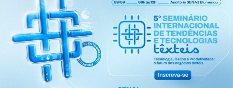 Evento: 5º Seminário Internacional de Tendências e Tecnologias Têxteis: Tecnologia, dados e produtividade