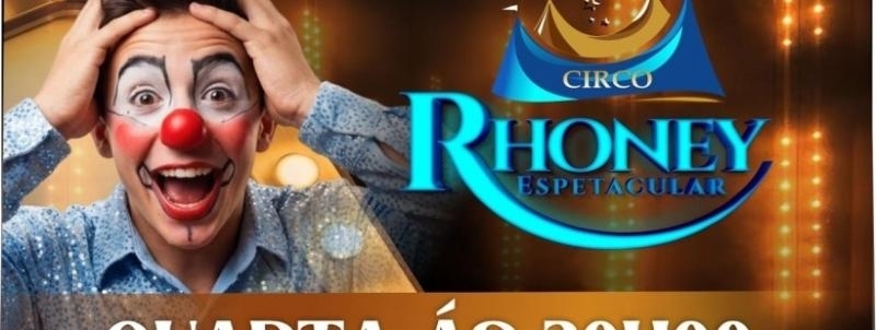 Evento: Circo Rhoney Espetacular - Quarta  20h00