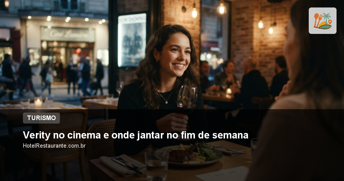 Verity no cinema e onde jantar no fim de semana Verity no cinema e onde jantar no fim de semana
