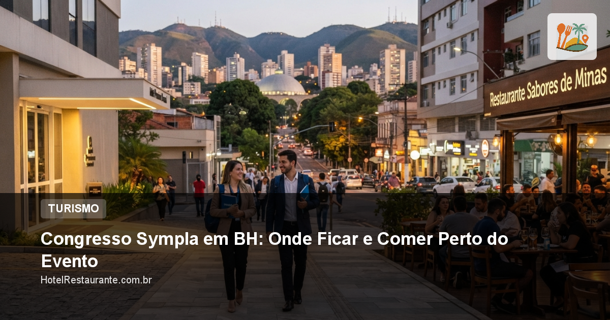 Congresso Sympla em BH: Onde Ficar e Comer Perto do Evento
