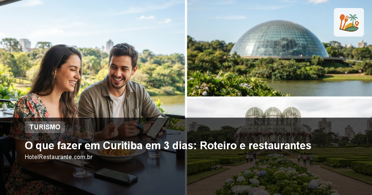 O que fazer em Curitiba em 3 dias: Roteiro e restaurantes